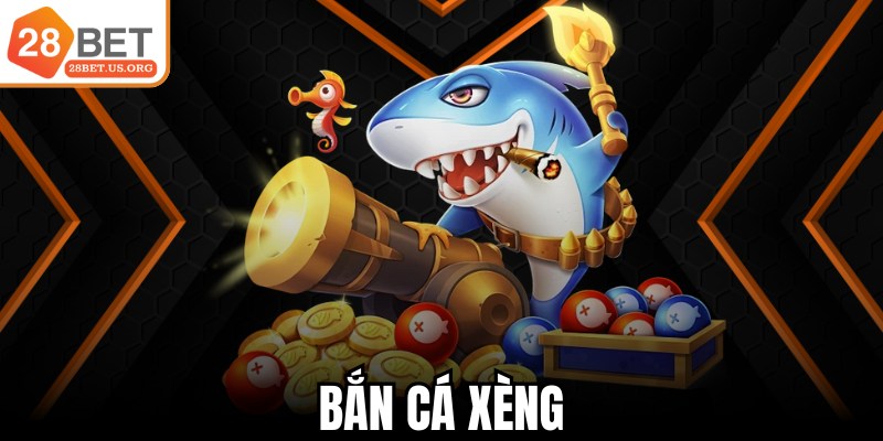 Bắn Cá Xèng
