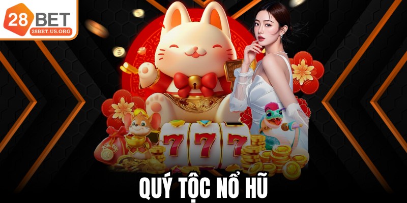 Quý Tộc Nổ Hũ